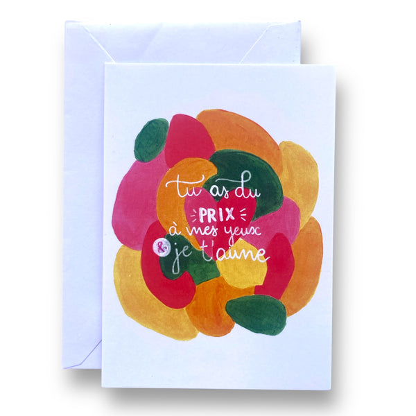 Carte Tu as du prix à mes yeux et Je t'aime